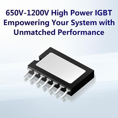 650V-1200V High Power IGBT Empowering Your System with Unmatched Performance